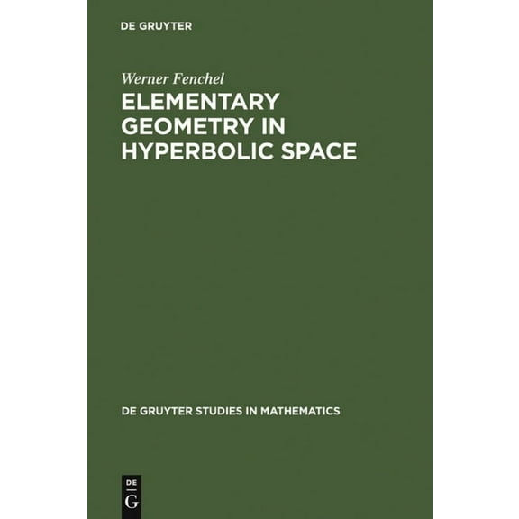 de Gruyter Studies in Mathematics Elementary Geometry in Hyperbolic Space, Book 11, (Hardcover)