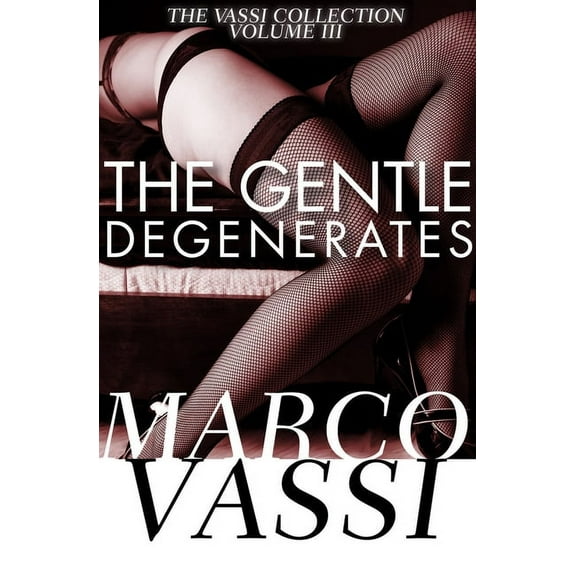 The Vassi Collection: The Gentle Degenerates (Paperback)