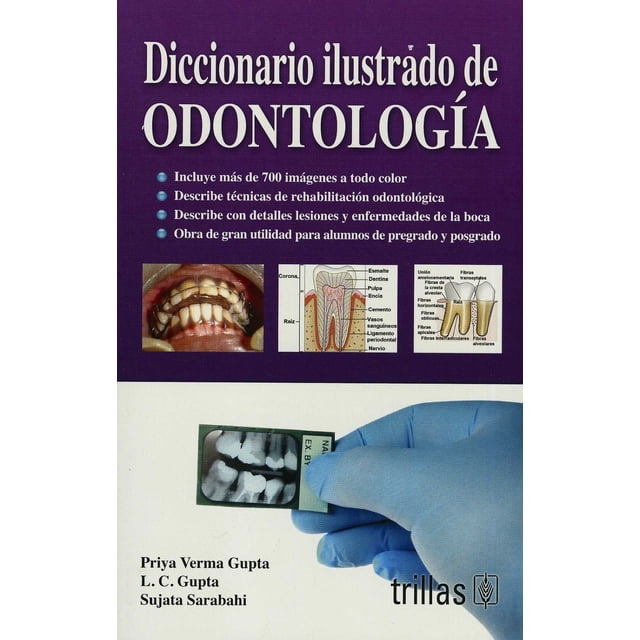 DICCIONARIO ILUSTRADO DE ODONTOLOGÍA TRILLAS PRIYA VERMA GUPTA, L. C. GUPTA Y SUJATA SARABAHI