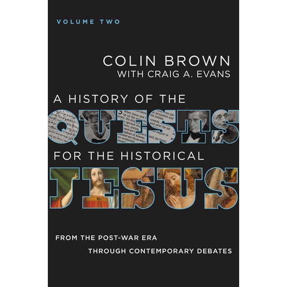 A History of the Quests for the Historical Jesus, Volume 2: From the Post-War Era Through Contemporary Debates 2, (Hardcover)
