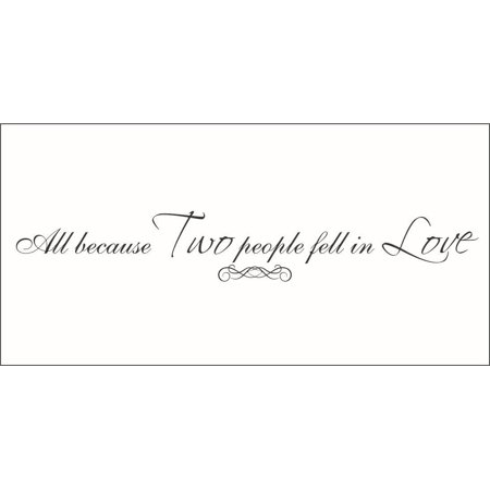 Large Pebble - All Because Two People Fell in Love Vinyl Quote - Large