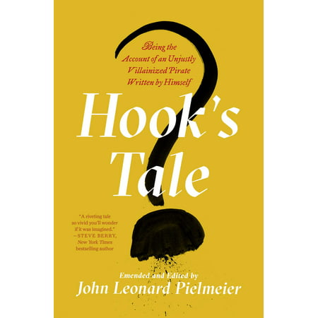 Hook's Tale : Being the Account of an Unjustly Villainized Pirate Written by Himself