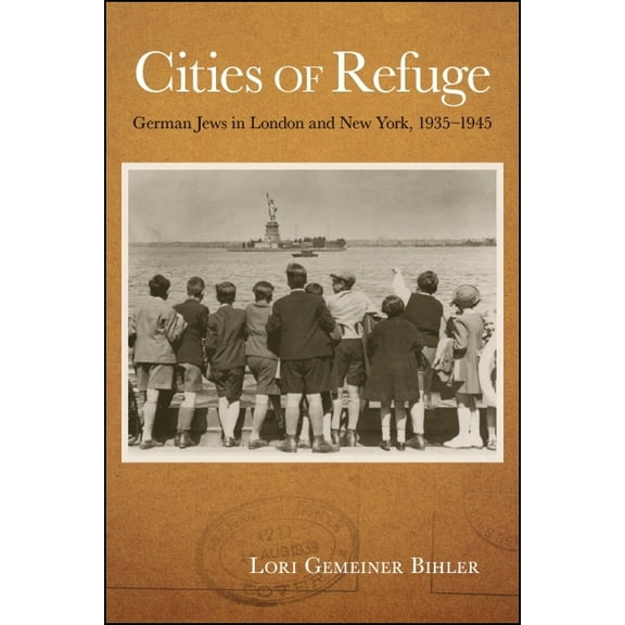 Cities of Refuge: German Jews in London and New York, 1935-1945, (Paperback)
