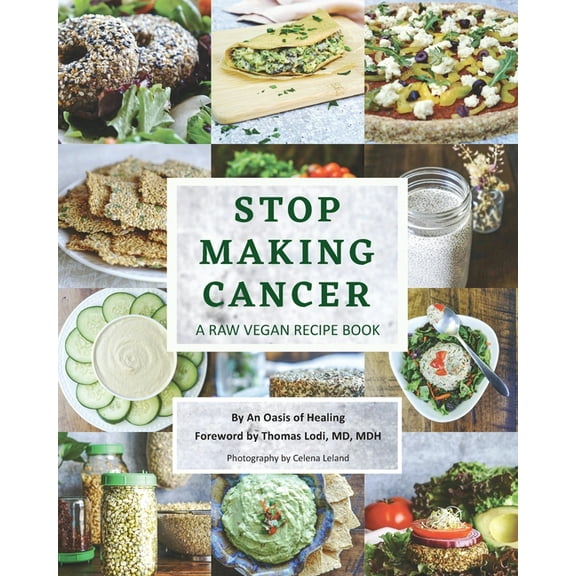 Stop Making Cancer: A Raw Vegan Recipe Book, (Paperback)