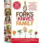 ALONA PULDE; MATTHEW LEDERMAN; BRIAN WENDEL Forks over Knives Family: Every Parent's Guide to Raising Healthy, Happy Kids on a Whole-Food, Plant-Based Diet