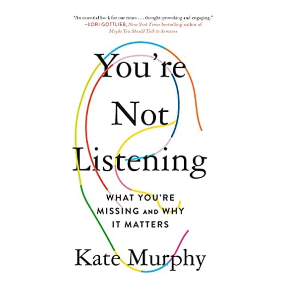 Pre-Owned You're Not Listening: What You're Missing and Why It Matters (Paperback) 1250779871 9781250779878