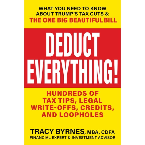 Deduct Everything!: Hundreds of Tax Tips, Legal Write-Offs, Credits, and Loopholes, (Paperback)