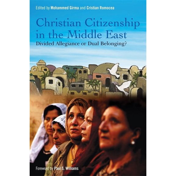 Christian Citizenship in the Middle East: Divided Allegiance or Dual Belonging?, (Paperback)