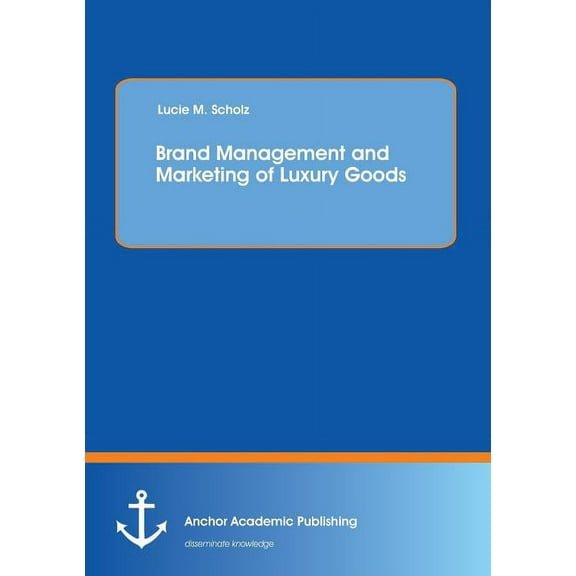 Brand Management and Marketing of Luxury Goods