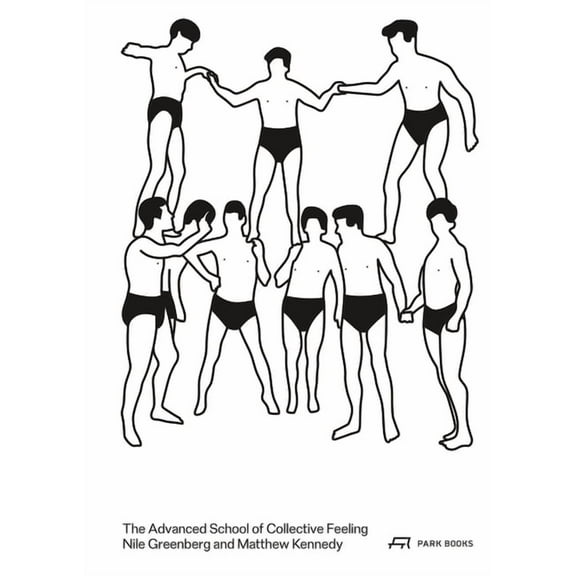 The Advanced School of Collective Feeling: Inhabiting Modern Physical Culture 1926-38, (Paperback)