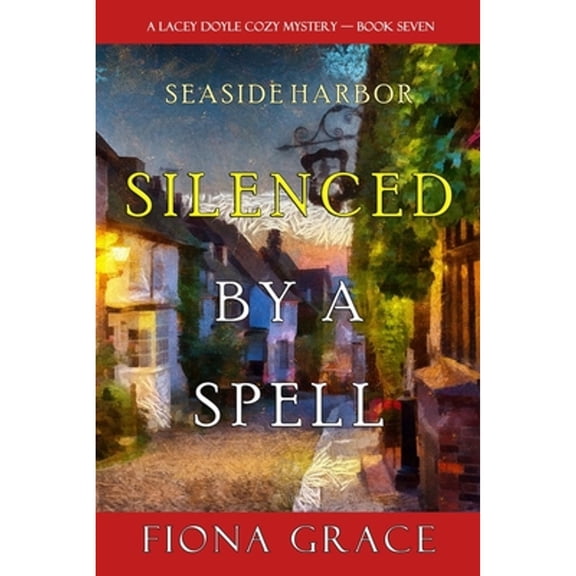 Pre-Owned Silenced by a Spell (A Lacey Doyle Cozy Mystery-Book 7) (Paperback) by Fiona Grace