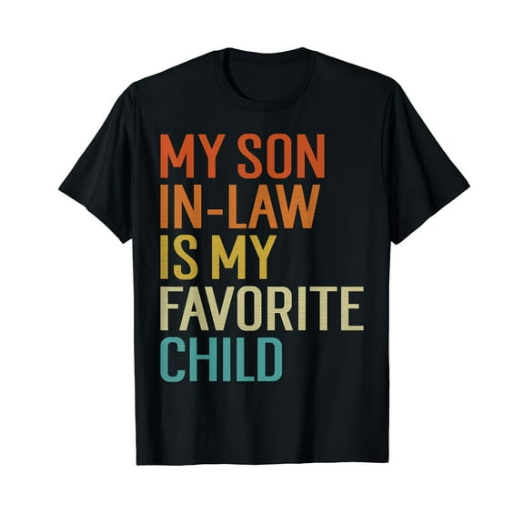 My Son In Law Is My Favorite Child Funny Family Humor Retro T-Shirt Funny Cute Shirts