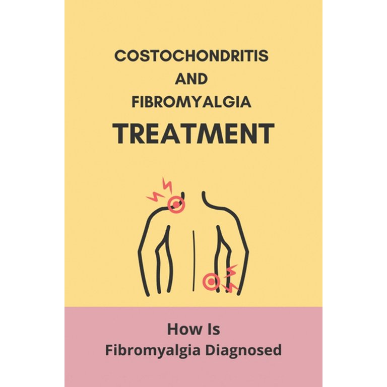 Costochondritis And Fibromyalgia Treatment How Is Fibromyalgia