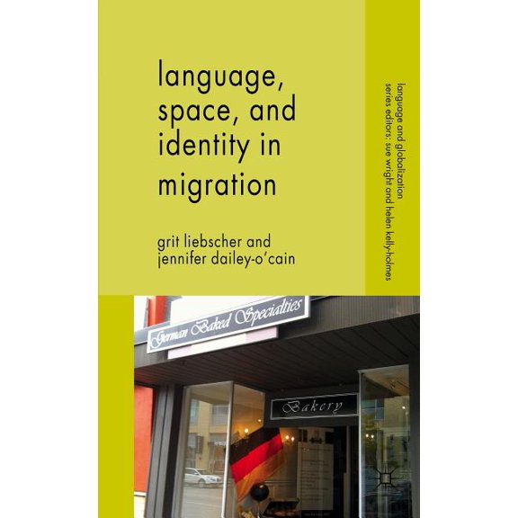 Language and Globalization Language, Space and Identity in Migration, (Hardcover)