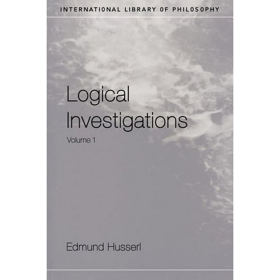International Library of Philosophy Logical Investigations Volume 1, (Paperback)