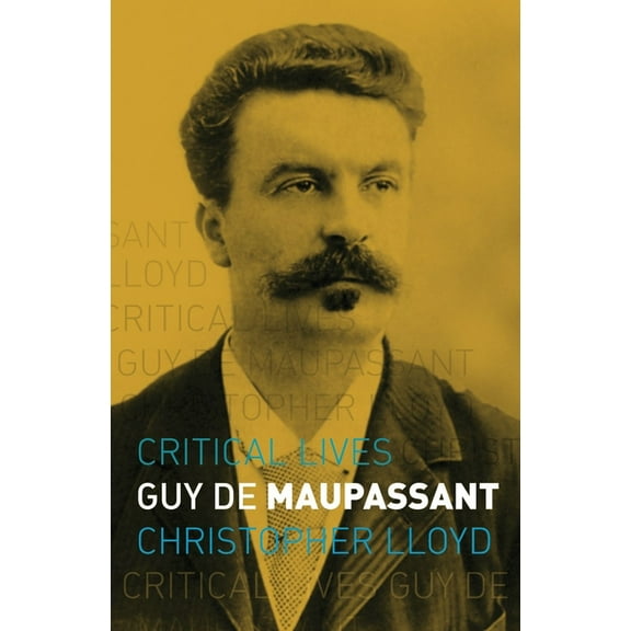 Critical Lives: Guy de Maupassant (Paperback)