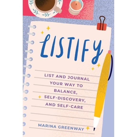 Pre-Owned Listify: List and Journal Your Way to Balance, Self-Discovery, and Self-Care (Mindfulness Gift) (Paperback) 1642501026 9781642501025