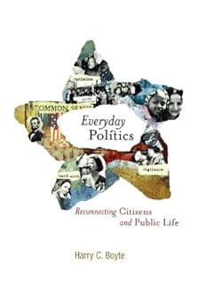 Everyday Politics: Reconnecting Citizens and Public Life, (Paperback)