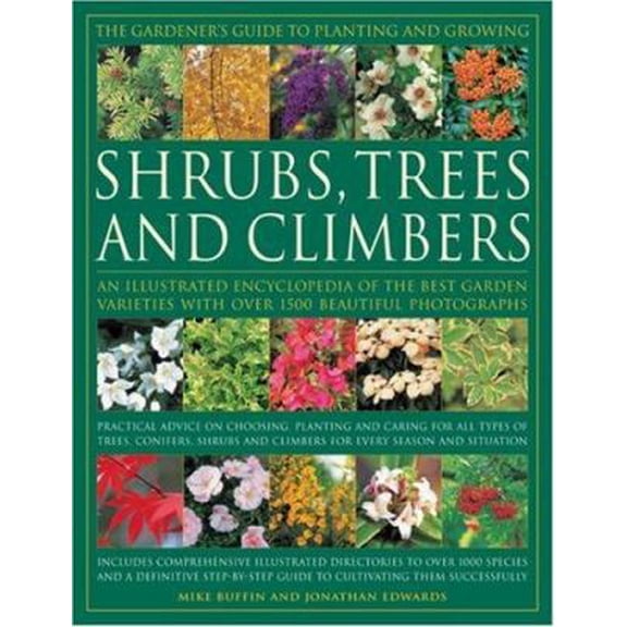 Pre-Owned The Gardener's Guide to Planting and Growing Shrubs, Climbers & Trees: Choosing, planting and caring for trees, conifers, palms, shrubs and climbers ... (Hardcover) 0754817857 9780754817857