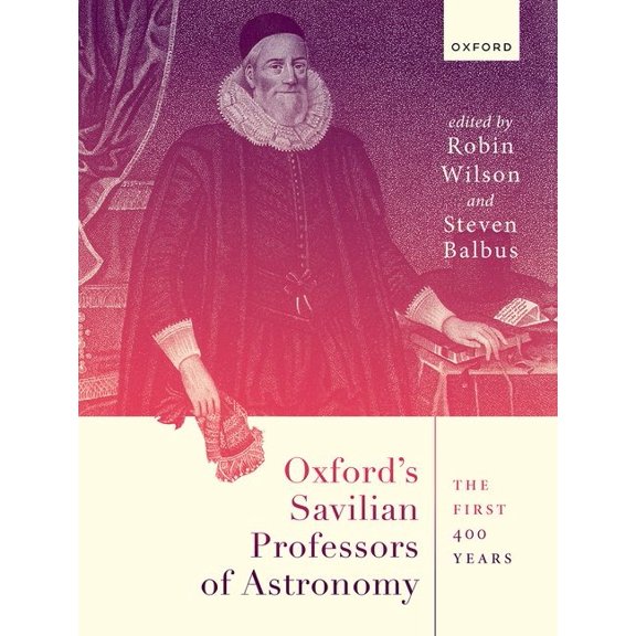 Oxford's Savilian Professors of Astronomy: The First 400 Years, (Hardcover)