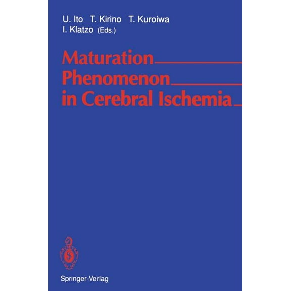 Maturation Phenomenon in Cerebral Ischemia: Proceedings of the Satellite Symposium of the Xith International Congress of, (Paperback)