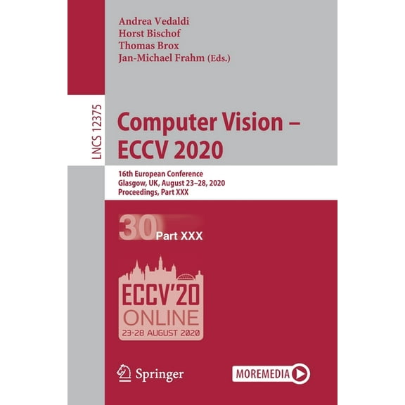 Computer Vision - Eccv 2020: 16th European Conference, Glasgow, Uk, August 23-28, 2020, Proceedings, Part XXX, (Paperback)