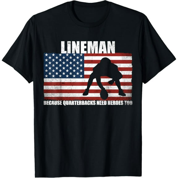 Football Lineman Because Quarterbacks need Heroes too T-Shirt