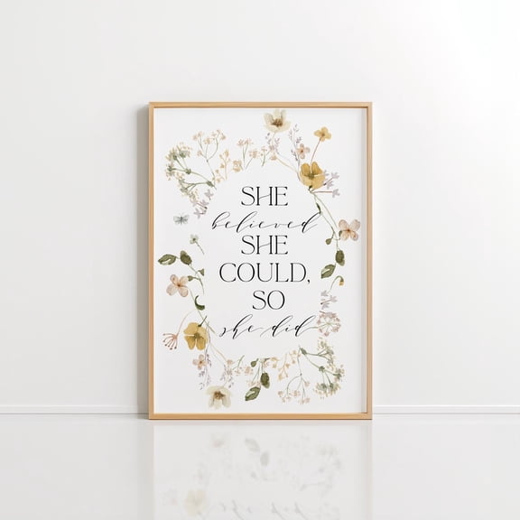 Floral Quote Print, She Believed She Could, Motivational Wall Art Home Decor #2636, Unframed Poster Size 8x12