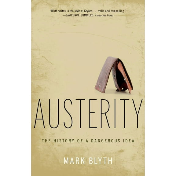 Austerity: The History of a Dangerous Idea, (Paperback)