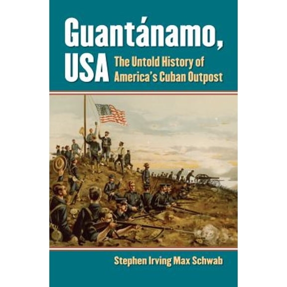 Pre-Owned Guantnamo, USA: The Untold History of America's Cuban Outpost (Hardcover) 0700616705 9780700616701