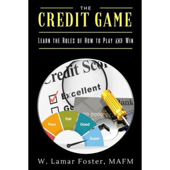 Pre-Owned The Credit Game: Learn the Rules of How to Play & Win (Paperback) 1387760432 9781387760435