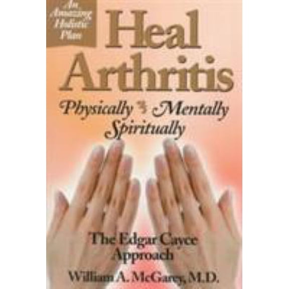 Pre-Owned Heal Arthritis: Physically, Mentally, Spiritually (Paperback) 0876043996 9780876043998