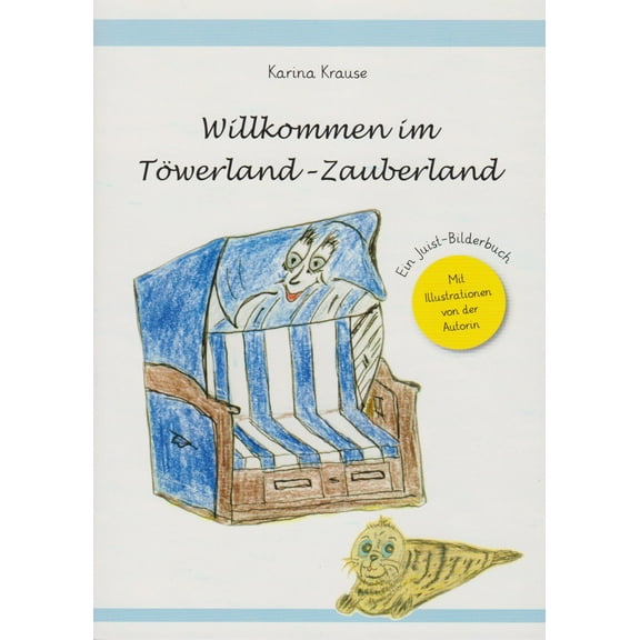 Karina Krause Willkommen im Töwerland-Zauberland: Ein Juist-Bilderbuch (Paperback)