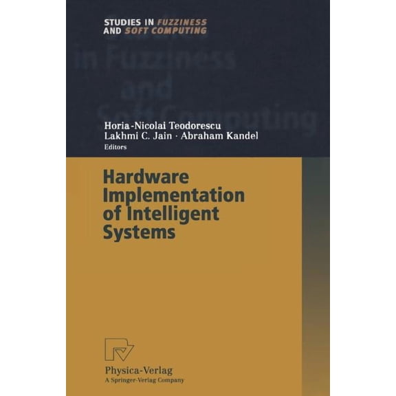 Studies in Fuzziness and Soft Computing Hardware Implementation of Intelligent Systems, Book 74, (Paperback)