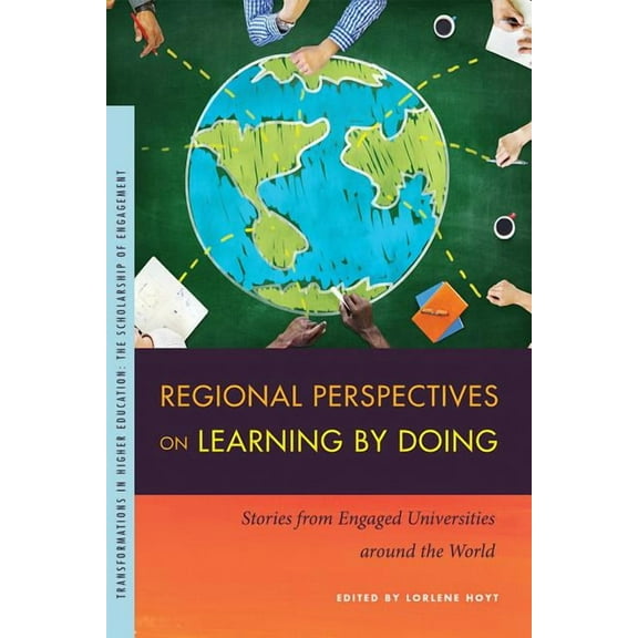 Transformations in Higher Education: Regional Perspectives on Learning by Doing : Stories from Engaged Universities around the World (Paperback)