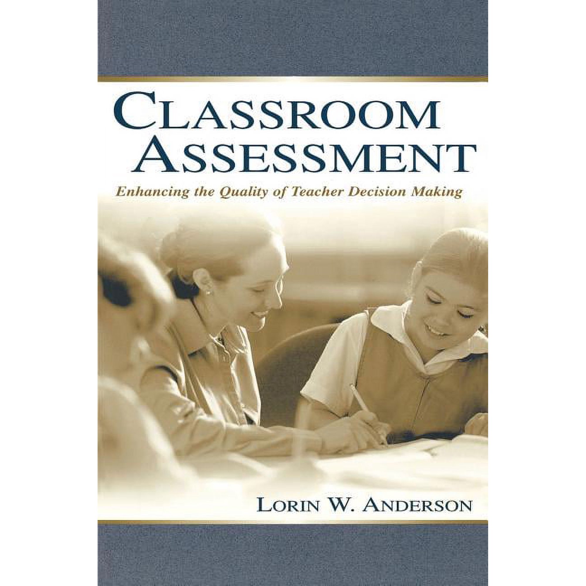 Classroom Assessment: Enhancing the Quality of Teacher Decision Making (Paperback)