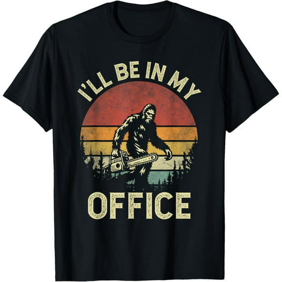 Playful Comfort Tee - I'll Be In My Office Logging Retro Bigfoot Carrying Chainsaw T-Shirt