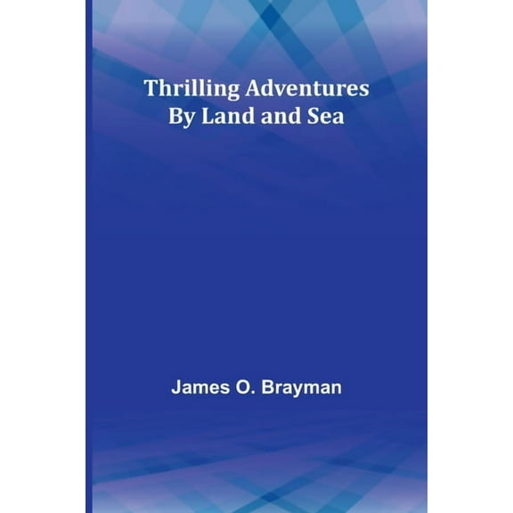 Thrilling Adventures By Land and Sea, (Paperback)