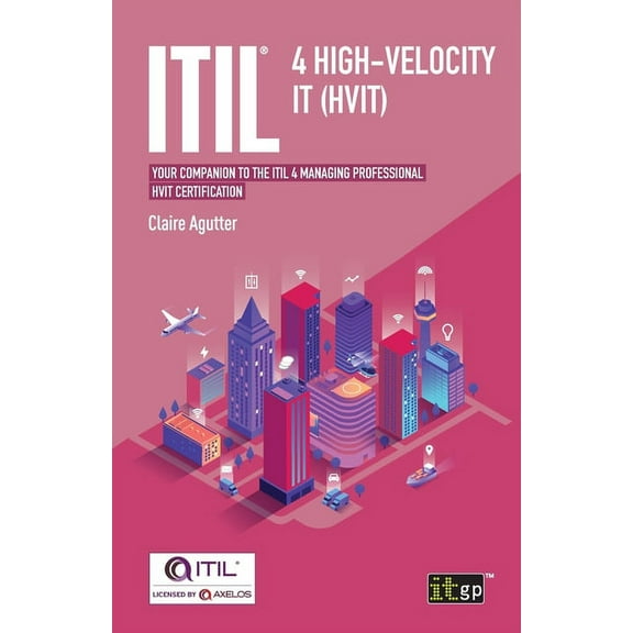 ITIL(R) 4 High-velocity IT (HVIT): Your companion to the ITIL 4 Managing Professional HVIT certification, (Paperback)