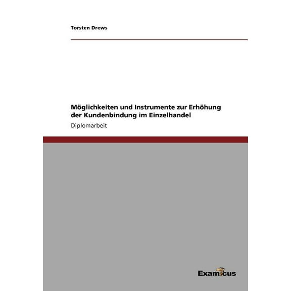 MÃ¶glichkeiten und Instrumente zur ErhÃ¶hung der Kundenbindung im Einzelhandel, (Paperback)
