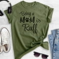 thumbnail image 2 of Being A Mom Is Ruff T-shirt, Unisex Women's Shirt, Dog Mom T-shirt, Dog Mama Shirt, Heather Military Green, Large, 2 of 6
