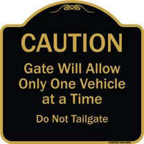 SignMission A-DES-BG-1818-9861 18 x 18 in. Designer Series Sign - Caution Gate Will Allow Only One Vehicle At A Time Do Not Tailgate, Black & Gold