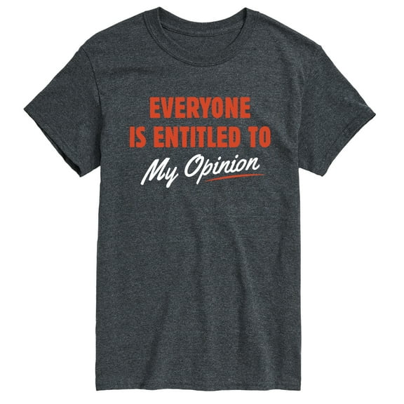 Instant Message - Funny Everyone is Entitled To My Opinion - Adult Short Sleeve T-shirt