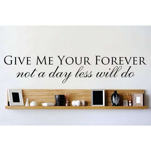 Design with Vinyl Give me your forever not a day less will do Quote Decal Vinyl Wall Sticker