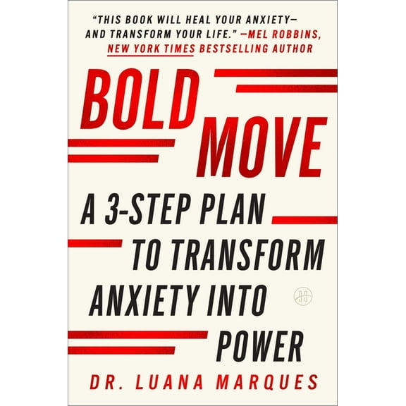 Bold Move: A 3-Step Plan to Transform Anxiety Into Power, (Paperback)