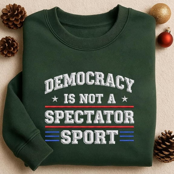 Democracy is Not a Spectator Sport Sweater, Embroidered Social Justice Sweatshirt, Feminist Resistance, Leftist Politics Tee, Feminist Gift