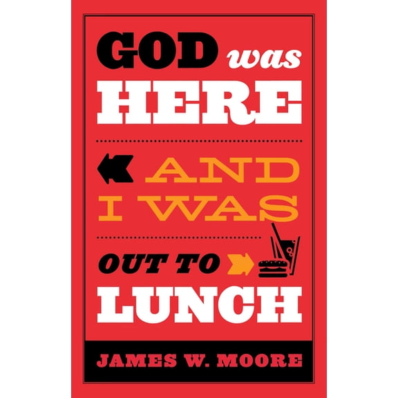 God Was Here and I Was Out to Lunch, (Paperback)