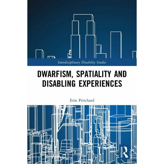 Interdisciplinary Disability Studies Dwarfism, Spatiality and Disabling Experiences, (Paperback)