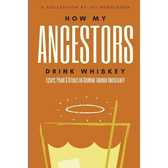 How My Ancestors Drink Whiskey, (Paperback)