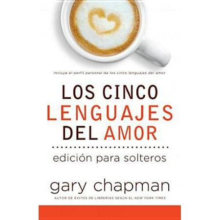 Cinco Lenguajes Del Amor Para Solteros Los Five Love Languages For Singles - 